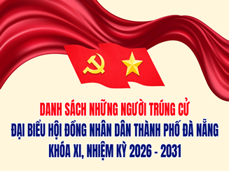 Danh sách 76 người trúng cử đại biểu HĐND thành phố Đà Nẵng khóa XI, nhiệm kỳ 2026 - 2031